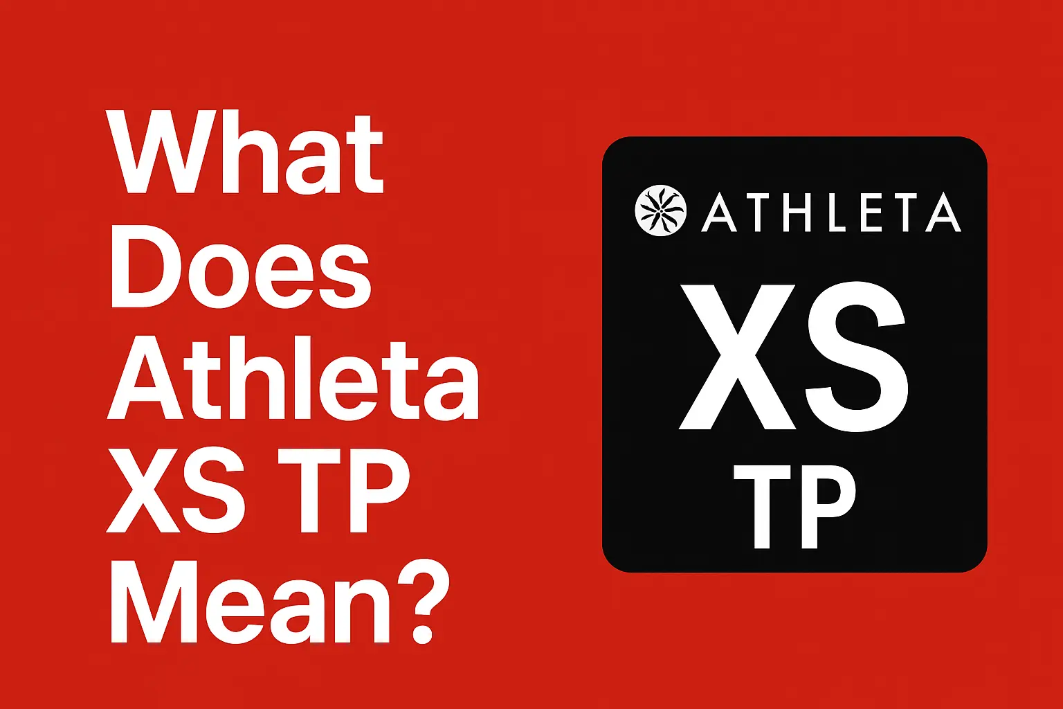 What Does Athleta XS TP Mean? A Deep Dive Into Sizing and Style for Modern Lifestyles [2025]